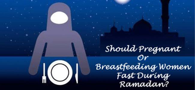 Ramadan fasting for pregnancy and breastfeeding mother