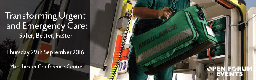 Emergency Live | 29th September 2016 - Transforming Urgent and Emergency Care: Safer, Better, Faster